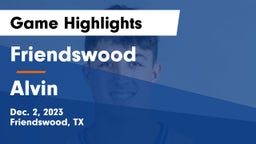 Friendswood  vs Alvin Game Highlights - Dec. 2, 2023