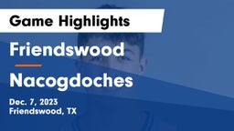 Friendswood  vs Nacogdoches  Game Highlights - Dec. 7, 2023