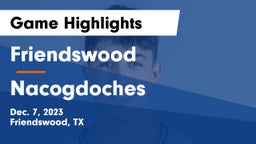 Friendswood  vs Nacogdoches Game Highlights - Dec. 7, 2023