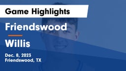 Friendswood  vs Willis  Game Highlights - Dec. 8, 2023