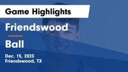 Friendswood  vs Ball  Game Highlights - Dec. 15, 2023