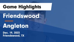 Friendswood  vs Angleton  Game Highlights - Dec. 19, 2023