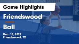 Friendswood  vs Ball  Game Highlights - Dec. 18, 2023