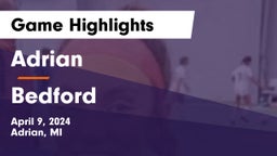 Adrian  vs Bedford  Game Highlights - April 9, 2024
