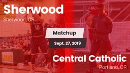Matchup: Sherwood  vs. Central Catholic  2019