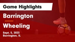 Barrington  vs Wheeling  Game Highlights - Sept. 5, 2023