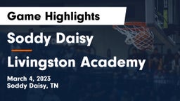 Soddy Daisy  vs Livingston Academy Game Highlights - March 4, 2023