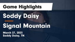 Soddy Daisy  vs Signal Mountain  Game Highlights - March 27, 2023