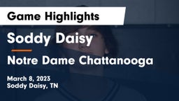 Soddy Daisy  vs Notre Dame Chattanooga Game Highlights - March 8, 2023