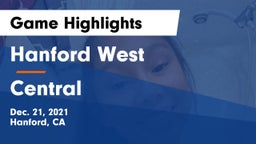 Hanford West  vs Central  Game Highlights - Dec. 21, 2021