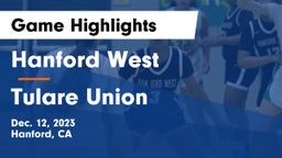 Hanford West  vs Tulare Union  Game Highlights - Dec. 12, 2023