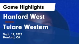 Hanford West  vs Tulare Western  Game Highlights - Sept. 14, 2023