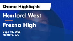 Hanford West  vs Fresno High Game Highlights - Sept. 23, 2023