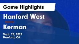 Hanford West  vs Kerman  Game Highlights - Sept. 28, 2023