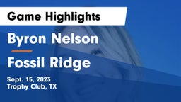 Byron Nelson  vs Fossil Ridge  Game Highlights - Sept. 15, 2023