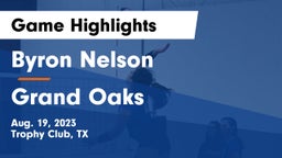 Byron Nelson  vs Grand Oaks  Game Highlights - Aug. 19, 2023