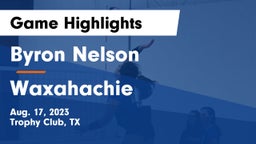 Byron Nelson  vs Waxahachie  Game Highlights - Aug. 17, 2023