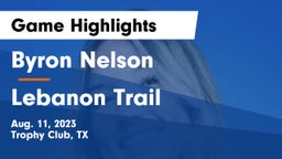 Byron Nelson  vs Lebanon Trail Game Highlights - Aug. 11, 2023