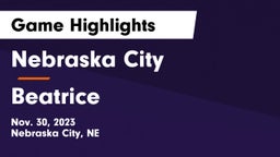 Nebraska City  vs Beatrice  Game Highlights - Nov. 30, 2023