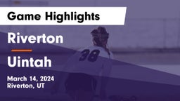 Riverton  vs Uintah  Game Highlights - March 14, 2024