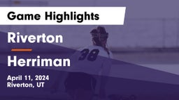 Riverton  vs Herriman  Game Highlights - April 11, 2024