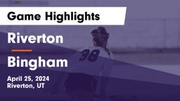 Riverton  vs Bingham  Game Highlights - April 25, 2024