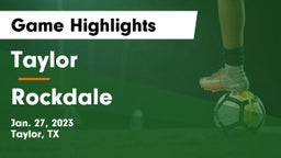 Taylor  vs Rockdale  Game Highlights - Jan. 27, 2023