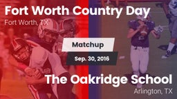 Matchup: Fort Worth Country vs. The Oakridge School 2016
