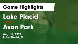 Lake Placid  vs Avon Park  Game Highlights - Aug. 15, 2023