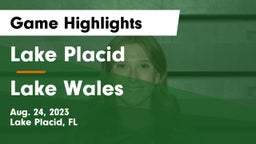 Lake Placid  vs Lake Wales  Game Highlights - Aug. 24, 2023