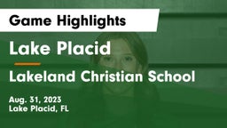 Lake Placid  vs Lakeland Christian School Game Highlights - Aug. 31, 2023