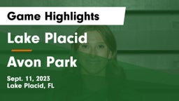 Lake Placid  vs Avon Park  Game Highlights - Sept. 11, 2023