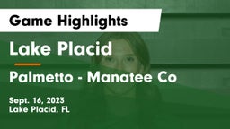Lake Placid  vs Palmetto  - Manatee Co Game Highlights - Sept. 16, 2023
