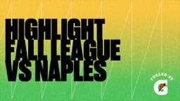 Highlight of Highlight Fall League vs Naples