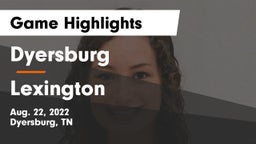 Dyersburg  vs Lexington  Game Highlights - Aug. 22, 2022
