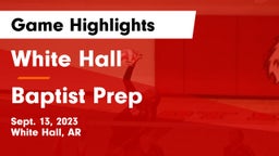 White Hall  vs Baptist Prep  Game Highlights - Sept. 13, 2023