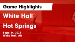 White Hall  vs Hot Springs  Game Highlights - Sept. 14, 2023