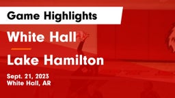 White Hall  vs Lake Hamilton  Game Highlights - Sept. 21, 2023