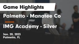 Palmetto  - Manatee Co vs IMG Academy - Silver  Game Highlights - Jan. 20, 2023