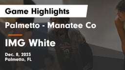 Palmetto  - Manatee Co vs IMG White Game Highlights - Dec. 8, 2023