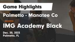 Palmetto  - Manatee Co vs IMG Academy Black Game Highlights - Dec. 20, 2023