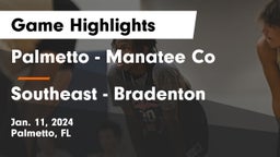 Palmetto  - Manatee Co vs Southeast  - Bradenton Game Highlights - Jan. 11, 2024