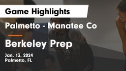 Palmetto  - Manatee Co vs Berkeley Prep  Game Highlights - Jan. 13, 2024