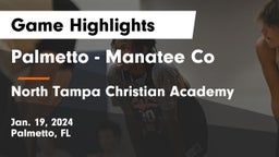 Palmetto  - Manatee Co vs North Tampa Christian Academy Game Highlights - Jan. 19, 2024