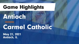 Antioch  vs Carmel Catholic  Game Highlights - May 21, 2021
