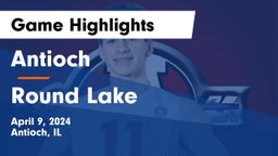 Antioch  vs Round Lake  Game Highlights - April 9, 2024