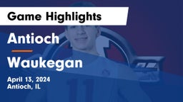 Antioch  vs Waukegan  Game Highlights - April 13, 2024