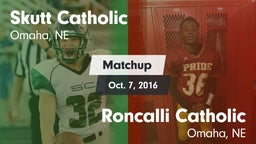 Matchup: Skutt Catholic vs. Roncalli Catholic  2016
