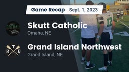Recap: Skutt Catholic  vs. Grand Island Northwest  2023
