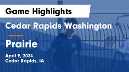 Cedar Rapids Washington  vs Prairie  Game Highlights - April 9, 2024